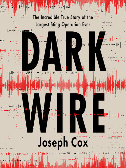 Title details for Dark Wire by Joseph Cox - Wait list